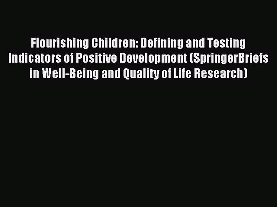 Read Flourishing Children: Defining and Testing Indicators of Positive Development (SpringerBriefs