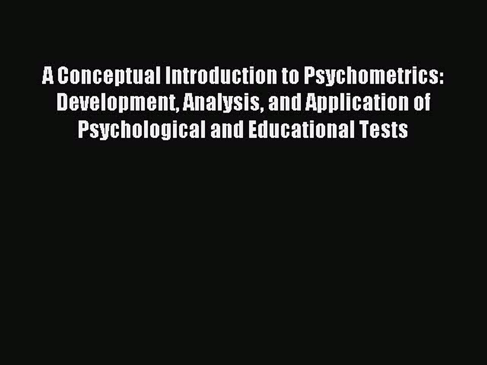 Read A Conceptual Introduction to Psychometrics: Development Analysis and Application of Psychological