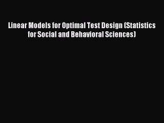 Read Linear Models for Optimal Test Design (Statistics for Social and Behavioral Sciences)