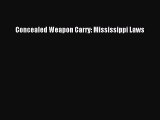 Read Book Concealed Weapon Carry: Mississippi Laws PDF Online