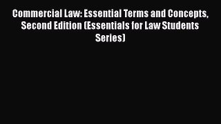 Read Book Commercial Law: Essential Terms and Concepts Second Edition (Essentials for Law Students