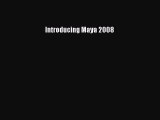 Read Introducing Maya 2008 Ebook Free