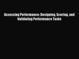 Read Assessing Performance: Designing Scoring and Validating Performance Tasks PDF Free