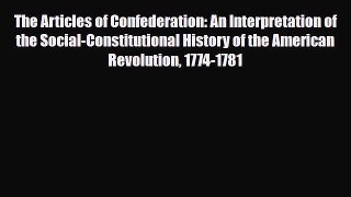 Read Books The Articles of Confederation: An Interpretation of the Social-Constitutional History