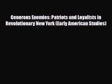 Read Books Generous Enemies: Patriots and Loyalists in Revolutionary New York (Early American