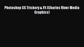 Read Photoshop CS Trickery & FX (Charles River Media Graphics) Ebook Free