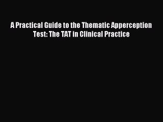 Download A Practical Guide to the Thematic Apperception Test: The TAT in Clinical Practice