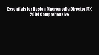 Read Essentials for Design Macromedia Director MX 2004 Comprehensive Ebook Free