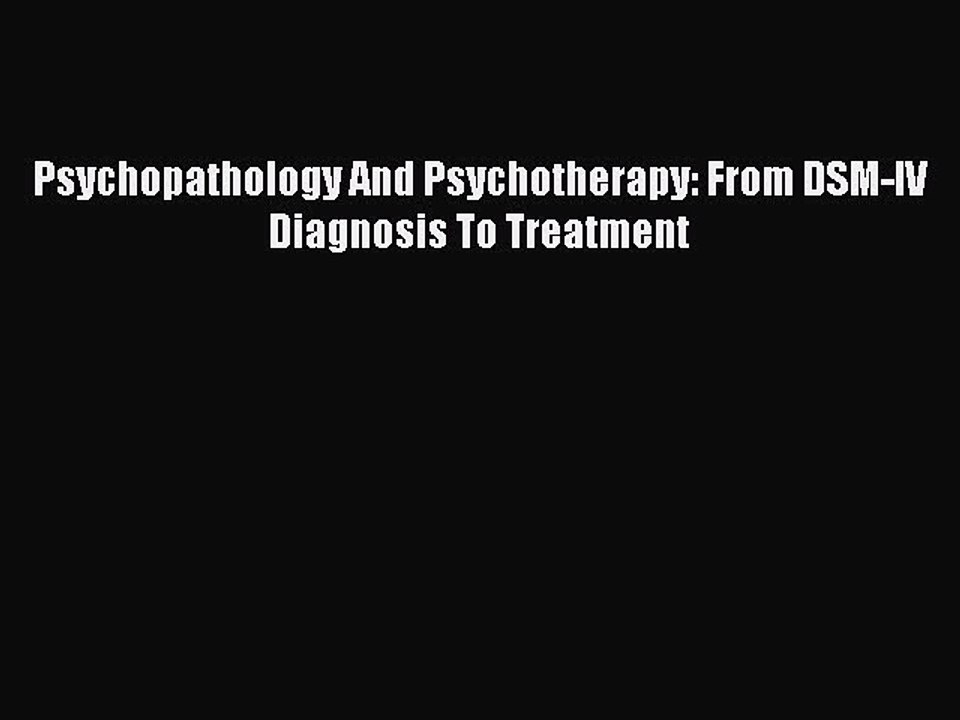 Read Psychopathology And Psychotherapy: From DSM-IV Diagnosis To Treatment Ebook Free
