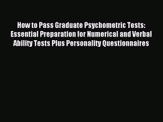 Read How to Pass Graduate Psychometric Tests: Essential Preparation for Numerical and Verbal