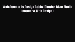Read Web Standards Design Guide (Charles River Media Internet & Web Design) Ebook Free