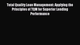 [PDF] Total Quality Loan Management: Applying the Principles of TQM for Superior Lending Performance