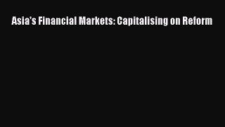 [PDF] Asia's Financial Markets: Capitalising on Reform Download Online