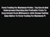 [PDF] Forex Trading For Maximum Profits : Top Secret And Underground Shocking But Profitable