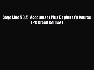 [PDF] Sage Line 50 5: Accountant Plus Beginner's Course (PC Crash Course) [Download] Full Ebook