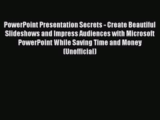[PDF] PowerPoint Presentation Secrets - Create Beautiful Slideshows and Impress Audiences with