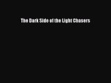 Download The Dark Side of the Light Chasers PDF Online