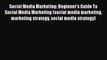 Read Social Media Marketing: Beginner's Guide To Social Media Marketing (social media marketing