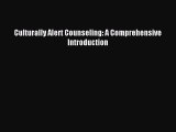 Read Culturally Alert Counseling: A Comprehensive Introduction Ebook Free