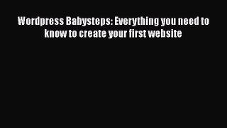 Read Wordpress Babysteps: Everything you need to know to create your first website Ebook Free