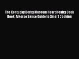 [PDF] The Kentucky Derby Museum Heart Healty Cook Book: A Horse Sense Guide to Smart Cooking