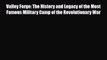 Read Books Valley Forge: The History and Legacy of the Most Famous Military Camp of the Revolutionary