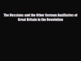 Download Books The Hessians and the Other German Auxiliaries of Great Britain in the Revolution