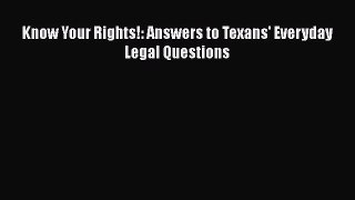 Read Book Know Your Rights!: Answers to Texans' Everyday Legal Questions ebook textbooks