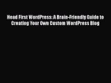 Read Head First WordPress: A Brain-Friendly Guide to Creating Your Own Custom WordPress Blog