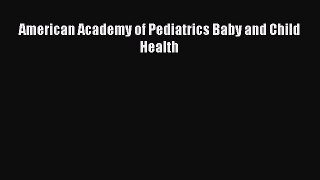 Read American Academy of Pediatrics Baby and Child Health Ebook Free