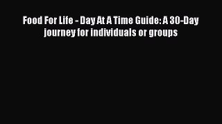 Read Food For Life - Day At A Time Guide: A 30-Day journey for individuals or groups Ebook