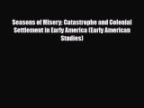 Read Books Seasons of Misery: Catastrophe and Colonial Settlement in Early America (Early American