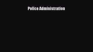 Read Book Police Administration E-Book Download