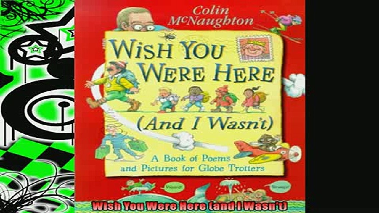 FREE DOWNLOAD  Wish You Were Here and I Wasnt  BOOK ONLINE