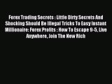 [PDF] Forex Trading Secrets : Little Dirty Secrets And Shocking Should Be Illegal Tricks To