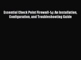 Read Essential Check Point Firewall-1Â¿: An Installation Configuration and Troubleshooting Guide