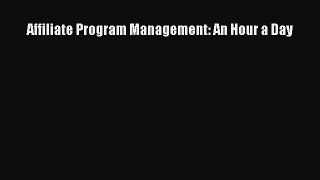 Read Affiliate Program Management: An Hour a Day Ebook Free