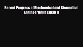 Download Recent Progress of Biochemical and Biomedical Engineering in Japan II PDF Full Ebook