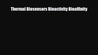 Read Thermal Biosensors Bioactivity Bioaffinity PDF Online