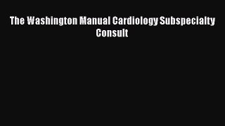 [PDF] The Washington Manual Cardiology Subspecialty Consult PDF Online