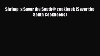 Read Book Shrimp: a Savor the SouthÂ® cookbook (Savor the South Cookbooks) ebook textbooks