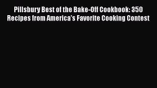 Read Book Pillsbury Best of the Bake-Off Cookbook: 350 Recipes from America's Favorite Cooking