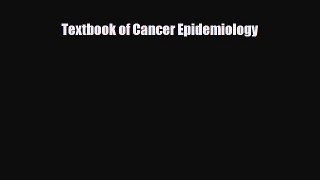 Download Textbook of Cancer Epidemiology PDF Full Ebook