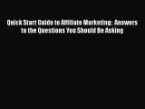 Read Quick Start Guide to Affiliate Marketing:  Answers to the Questions You Should Be Asking