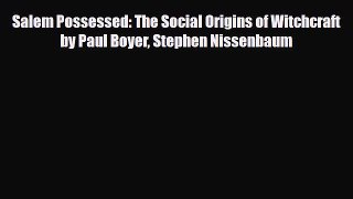 Download Books Salem Possessed: The Social Origins of Witchcraft by Paul Boyer Stephen Nissenbaum