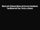 Read Minecraft: Ultimate Minecraft Secrets Handbook: Top Minecraft Tips Tricks & Cheats Ebook