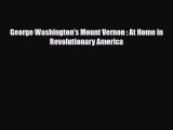 Read Books George Washington's Mount Vernon : At Home in Revolutionary America ebook textbooks