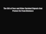 Read The Gift of Fear and Other Survival Signals that Protect Us From Violence Ebook Free