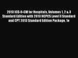 Read 2013 ICD-9-CM for Hospitals Volumes 1 2 & 3 Standard Edition with 2013 HCPCS Level II