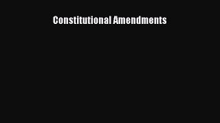 Read Book Constitutional Amendments ebook textbooks
